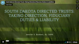 South Dakota Directed Trusts Taking Direction, Fiduciary Duties & Liabilities